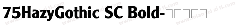 75HazyGothic SC Bold字体转换